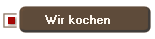Wir kochen
